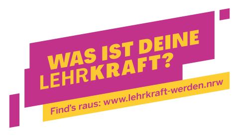 Logo mit dem Schriftzug "Was ist deine Lehrkraft? Find's raus: www.lehrkraft-werden.nrw"