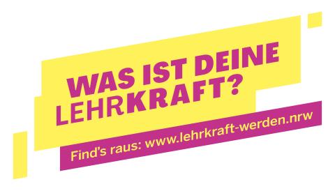 Logo mit dem Schriftzug "Was ist deine Lehrkraft? Find's raus: www.lehrkraft-werden.nrw"