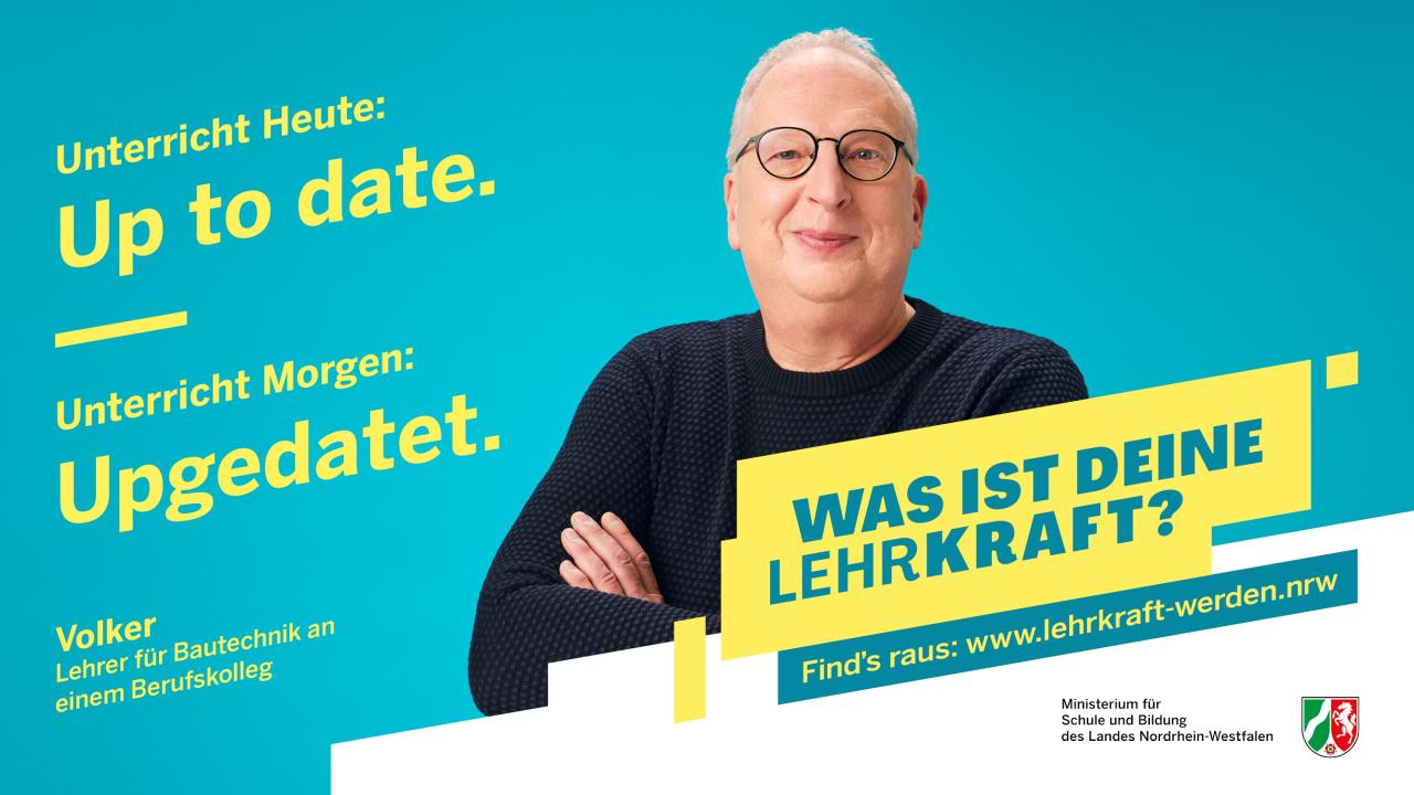 Banner zur Werbekampagne für den Beruf der Lehrkraft: Portrait eines Mannes, darauf Schriftzug: "Unterricht Heute: Up to date. Unterricht Morgen: Upgedatet. Volker, Lehrer für Bautechnik an einem Berufskolleg - Was ist Deine Lehrkraft? Find's raus: www.lehrkraft-werden.nrw"