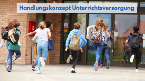 In ein Schulgebäude laufende Gruppe Kinder, oben ist der Schriftzug "Handlungskonzept Unterrichtsversorgung" eingefügt.. 