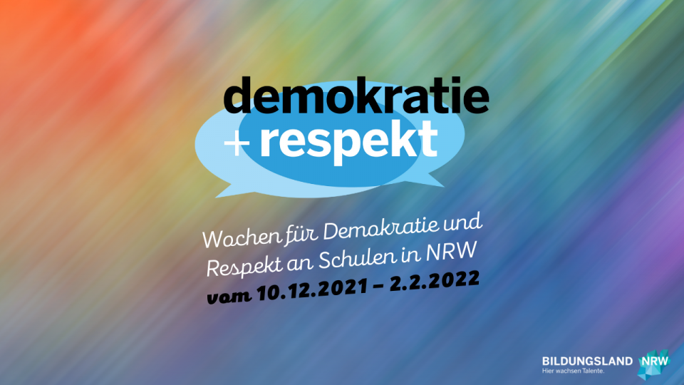 Schriftzug vor buntem Hintergrund: "Wochen für Demokratie und Respekt an Schulen in NRW vom 10.12.2021 bis 2.2.2022 Schriftzug vor buntem Hintergrund: "Wochen für Demokratie und Respekt an Schulen in NRW vom 10.12.2021 bis 2.2.2022