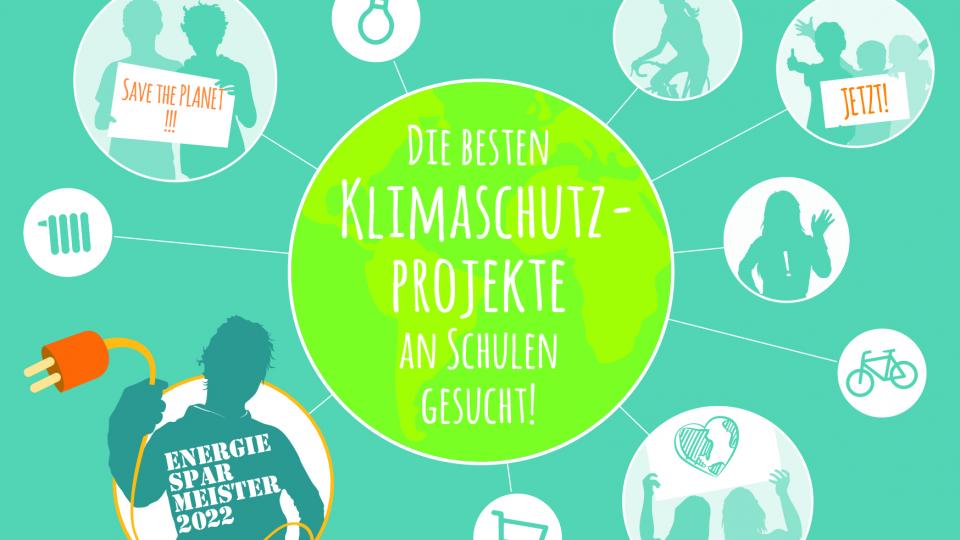 Plakat des Wettbewerbs Energiesparmeister 2022 mit großer Aufschrift "Die besten Klimaschutzprojekte an Schulen gesucht!" Plakat des Wettbewerbs Energiesparmeister 2022 mit großer Aufschrift "Die besten Klimaschutzprojekte an Schulen gesucht!"