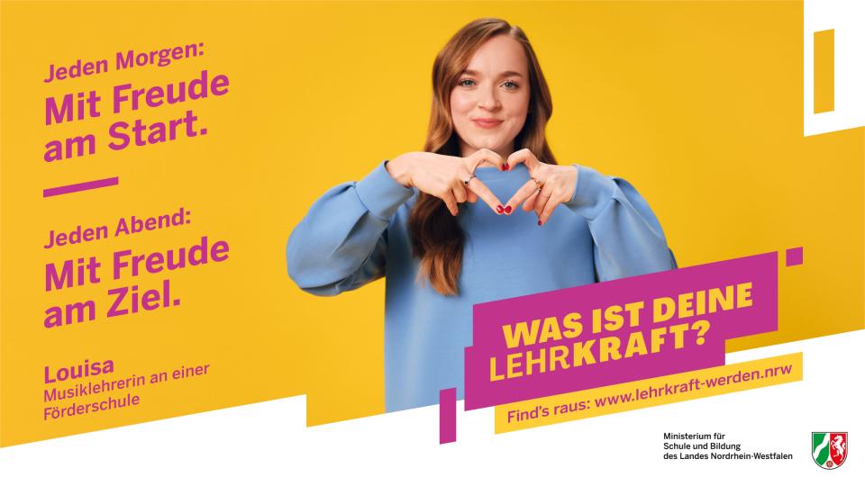 Banner zur Werbekampagne für den Beruf der Lehrkraft: Portrait einer Frau, darauf Schriftzug: "Jeden Morgen: Mit Freude am Start. Jeden Abend: Mit Freude am Ziel. Louisa, Musiklehrerin an einer Förderschule - Was ist Deine Lehrkraft? Find's raus: www.lehrkraft-werden.nrw"