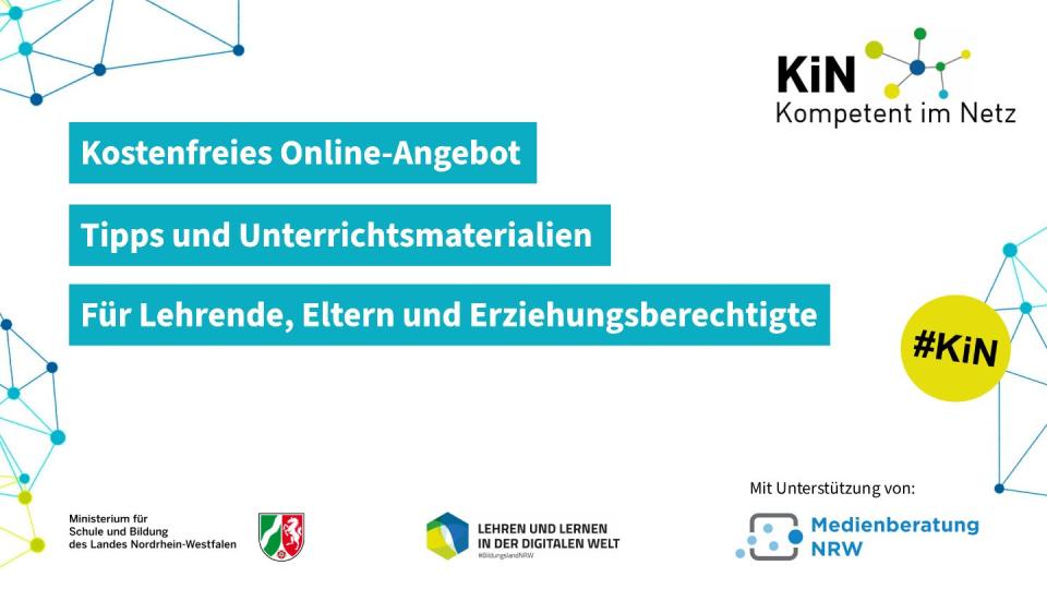 Unter dem Motto "KiN - Kompetent im Netz" steht Lehrkräften, Eltern und Erziehungsberechtigten ein vielfältiges Angebot zur Verfügung.