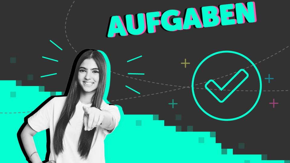 Eine junges Frau schaut aufmunternd in die Kamera, neben ihr der Schriftzug "Aufgaben".