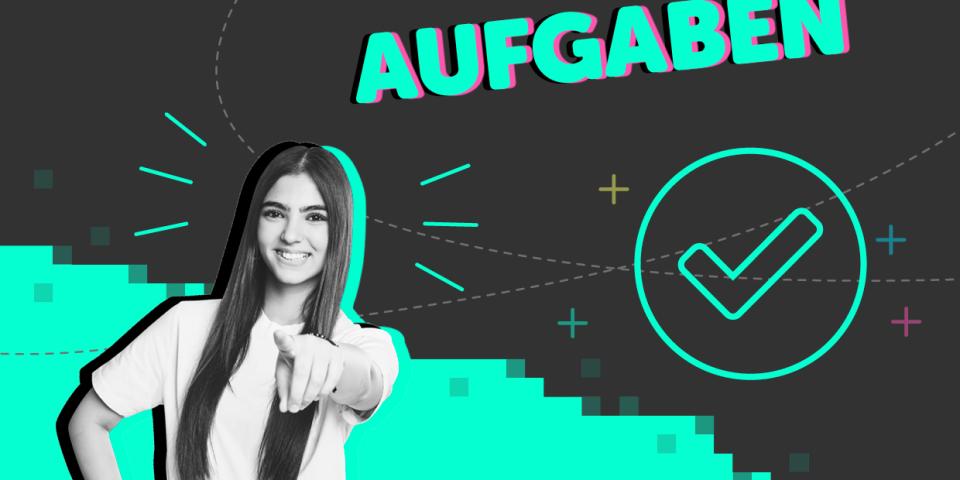 Eine junges Frau schaut aufmunternd in die Kamera, neben ihr der Schriftzug "Aufgaben".