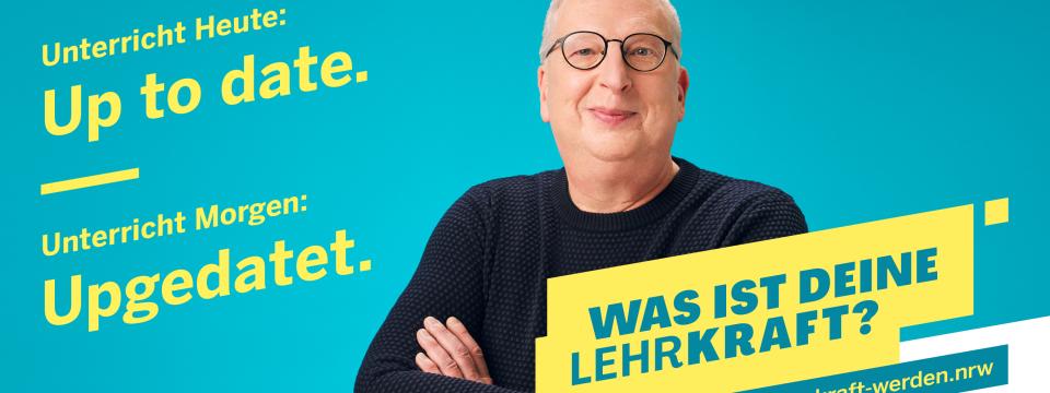 Banner zur Werbekampagne für den Beruf der Lehrkraft: Portrait eines Mannes, darauf Schriftzug: "Unterricht Heute: Up to date. Unterricht Morgen: Upgedatet. Volker, Lehrer für Bautechnik an einem Berufskolleg - Was ist Deine Lehrkraft? Find's raus: www.lehrkraft-werden.nrw"