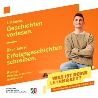 Banner zur Werbekampagne für den Beruf der Lehrkraft: Portrait eines Mannes, darauf Schriftzug: "1. Stunde: Die Kleinen begeistern. 2. Stunde: Großes bewirken - Bruno, Referendar an einer Grundschule - Was ist Deine Lehrkraft? Find's raus: www.lehrkraft-werden.nrw"